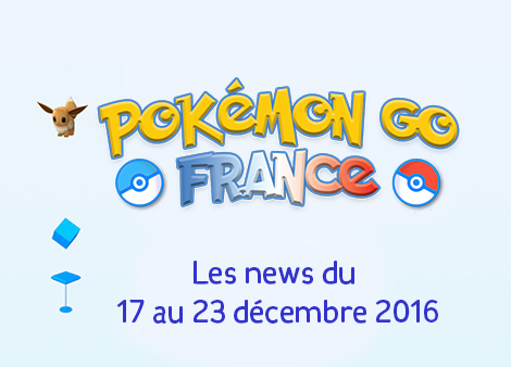 Pokemon Go News ! L’essentiel de la semaine !