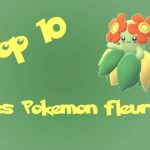 Pokemon Go : Top 10 des Pokemon Fleurs !